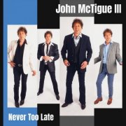 John McTigue III - Never Too Late (2025)