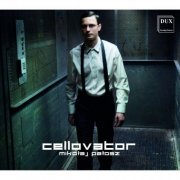 Mikolaj Palosz - Cellovator (2008)