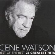 Gene Watson - Best Of The Best: 25 Greatest Hits (2012)