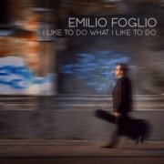 Emilio foglio - I Like to Do What I Like to Do (2020)