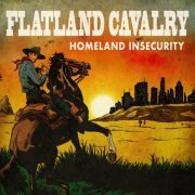 Flatland Cavalry - Homeland Insecurity (2019)