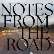Max Kreuzer Ensemble - Notes from the Road (2026) [Hi-Res]