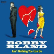 Bobby "Blue" Bland - Ain't Nothing You Can Do (2016)