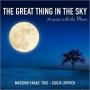 Massimo Farao Trio & Giulia Lorvich - The Great Thing In The Sky: 50 Years With The Moon (2019)