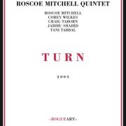 Roscoe Mitchell Quintet - Turn (2005)