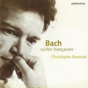 Christophe Rousset - J.S. Bach: French Suites (2005)