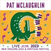 Pat McLaughlin - Live At The 2023 New Orleans Jazz & Heritage Festival (2023)