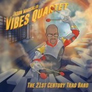 Jason Marsalis Vibes Quartet - The 21st Century Trad Band (2014) [Hi-Res]