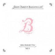John Zorn - The Bagatelles Vol. 8 - John Medeski Trio (2026)