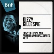 Dizzy Gillespie - Dizzy Gillespie and friends : when jazz giants meet (2014) [Hi-Res]