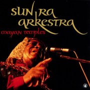 Sun Ra Arkestra - Mayan Temples (1990)