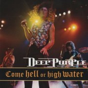 Deep Purple - Come Hell Or High Water (1994)