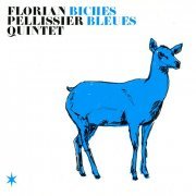 Florian Pellissier Quintet - Biches Bleues (2014) [CD Rip]