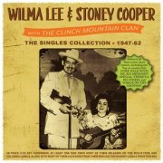 Wilma Lee & Stoney Cooper - The Singles Collection 1947-62 (2022)