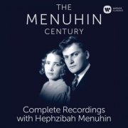 Yehudi Menuhin & Hephzibah Menuhin - The Menuhin Century - Complete Recordings on Warner with Hephzibah Menuhin (2026)