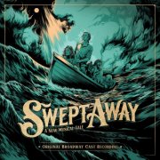 Swept Away Original Broadway Cast, The Avett Brothers - Swept Away (Original Broadway Cast Recording) (2025) [Hi-Res]