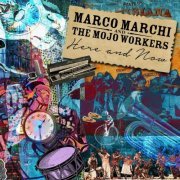 Marco Marchi & The Mojo Workers - Here and Now (2015)