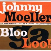 Johnny Moeller (feat. Kim Wilson, Lou Ann Barton and Shawn Pittman) - BlooGaLoo! (2010)