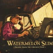 Watermelon Slim - Escape From The Chicken Coop (2009)