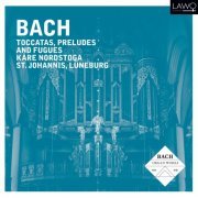 Kåre Nordstoga - J.S. Bach: Toccatas, Preludes and Fugues (2018)