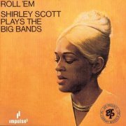 Shirley Scott - Roll 'Em: Plays the Big Bands (1966/1994)