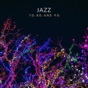 VA - Jazz 70s, 80s and 90s (2023)