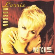 Lorrie Morgan - Watch Me (1992)