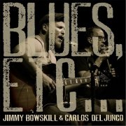 Carlos Del Junco & Jimmy Bowskill - Blues Etc... (2017)