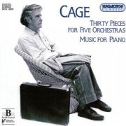 Savaria Symphony Orchestra, Tihanyi, Kempe  - Cage: Thirty Pieces for Five Orchestras & Music for Piano (2001)