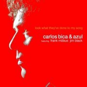 Carlos Bica & Azul - Look What They've Done To My Song (2002) FLAC