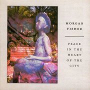 Morgan Fisher - Peace in the Heart of the City (1999)