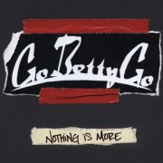 Go Betty Go - Nothing Is More (2005)