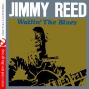 Jimmy Reed - Wailin' The Blues (Digitally Remastered) (1962/2009) FLAC