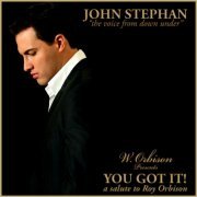 John Stephan - You Got It: A Salute To Roy Orbison, Vol. 1 (2011)