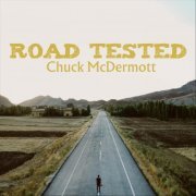 Chuck McDermott - Road Tested (2023)