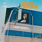 Larry Scott - Keep On Truckin': To the Truckers - Coast to Coast (2025 Remaster from the Original Alshire Tapes) (2025) [Hi-Res]
