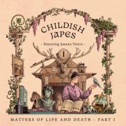 Childish Japes & Joanna Teters - Matters of Life and Death, Pt. 1 (2023) Hi Res