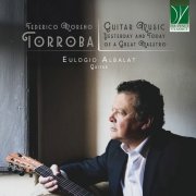 Eulogio Albalat - Federico Moreno Torroba: Guitar Music, Yesterday and Today of a Great Maestro (2025) [Hi-Res]