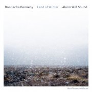 Alarm Will Sound, Alan Pierson - Donnacha Dennehy: Land of Winter (2024) [Hi-Res]