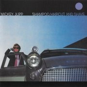 Mickey Jupp - Shampoo Haircut And Shave (Reissue) (1983/2013)