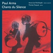 Anne-Lise Polchlopek, Thomas Tacquet - Paul Arma: Chants du Silence (2022) [Hi-Res]