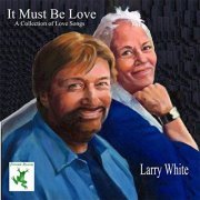 Larry White - It Must Be Love (2018)