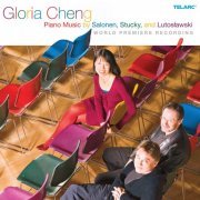 Gloria Cheng - Piano Music by Salonen, Stucky and Lutosławski (2008)