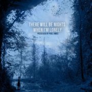 Possessed By Paul James - There Will Be Nights When I'm Lonely (2013)