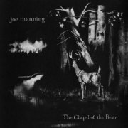 Joe Manning - The Chapel Of The Bear (2005)