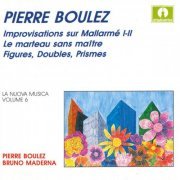 Bruno Maderna - Boulez: Improvisations sur Mallarme / Le marteau sans maitre / Figures, Doubles, Prismes (1989)