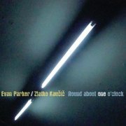 Evan Parker, Zlatko Kaucic - Round About One O'clock (2012)