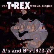 T. Rex - The T.Rex Wax Co. Singles A's & B's 1972-77 (2002)