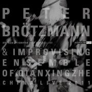 Peter Brötzmann & Improvising Ensemble Of Qianxingzhe - China Live (2011)