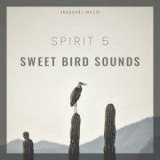 Spirit 5 - Sweet Bird Sounds (2023)